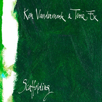 Album: Scaffolding -- Ken Vandermark