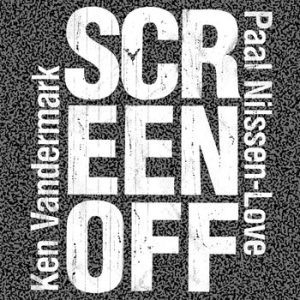 Screen Off -- Paal Nilssen-Love