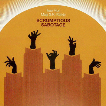 Album: Scrumptious Sabotage -- Ikue Mori