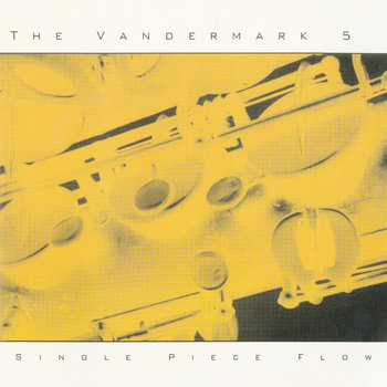 Album: Single Piece Flow -- Ken Vandermark