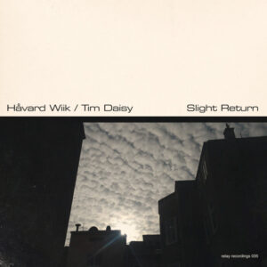 Album: Slight Return by Håvard Wiik & Tim Daisy