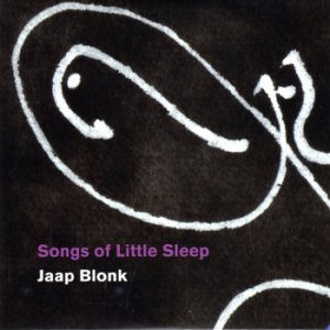 Songs of Little Sleep -- Jaap Blonk