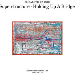 Superstructure / Holding Up a Bridge -- Elisabeth Harnik