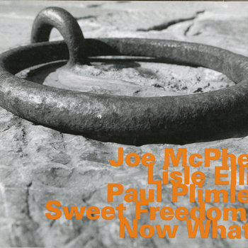 Album: Sweet Freedom - Now What? -- Joe McPhee