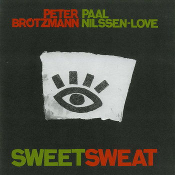 Album: SweetSweat -- Paal Nilssen-Love