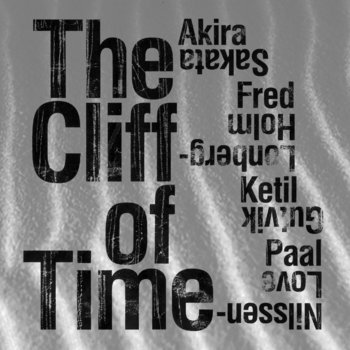 The Cliff of Time -- Paal Nilssen-Love