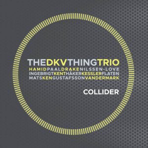 The DKV Thing Trio : Collider -- Ken Vandermark