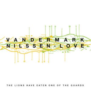The Lions Have Eaten One of the Guards -- Ken Vandermark