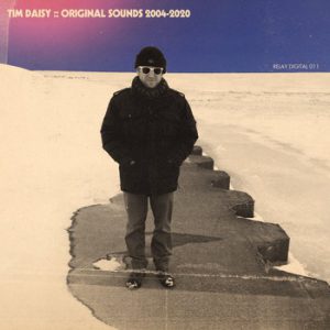 Tim Daisy - A Forward Line :: Original Sounds 2004 - 2020 (relay digital 011) -- Tim Daisy