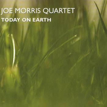 Album: Today On Earth -- Joe Morris