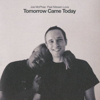Album: Tomorrow Came Today -- Paal Nilssen-Love