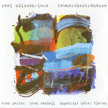 Album: Townorchestrahouse -- Paal Nilssen-Love