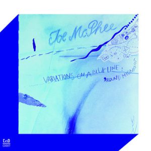 Variations on a Blue Line / 'Round Midnight -- Joe McPhee