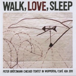 Walk, Love, Sleep -- Ken Vandermark