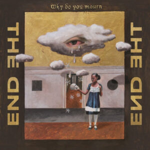 Album: Why Do You Mourn by The End
