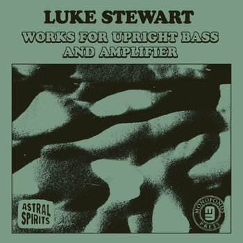 Album: Works for Upright Bass and Amplifier -- Luke Stewart